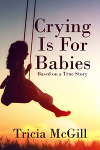 Crying is for Babies by Tricia McGill